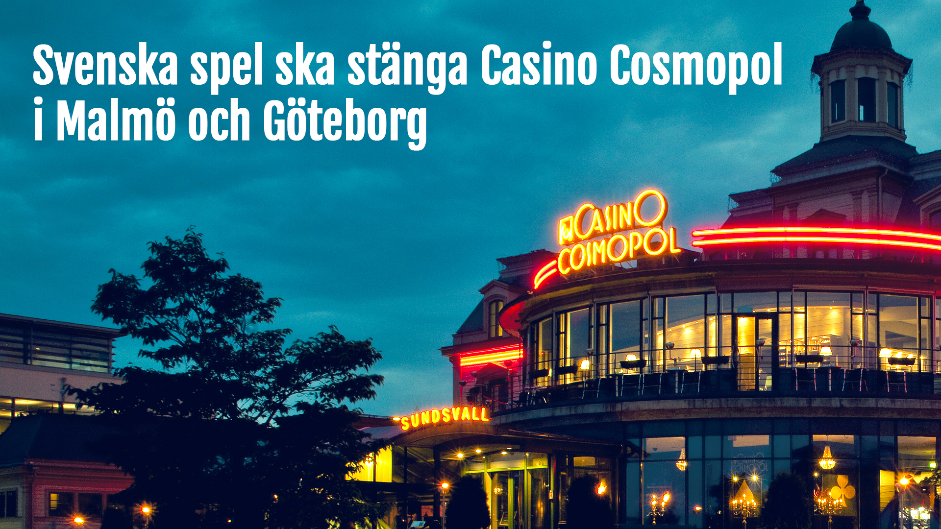 Casino Cosmopol stänger i Malmö och Göteborg