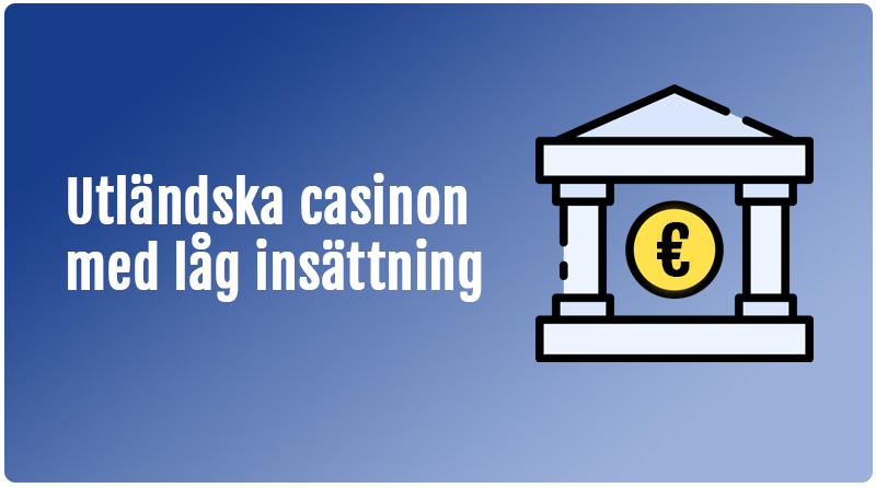 Casinon utan svensk licens med låg insättning