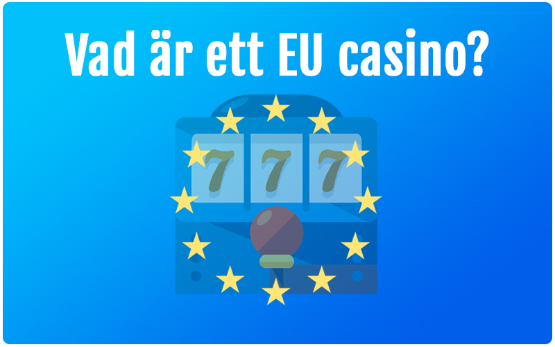 Vad är ett EU casino?