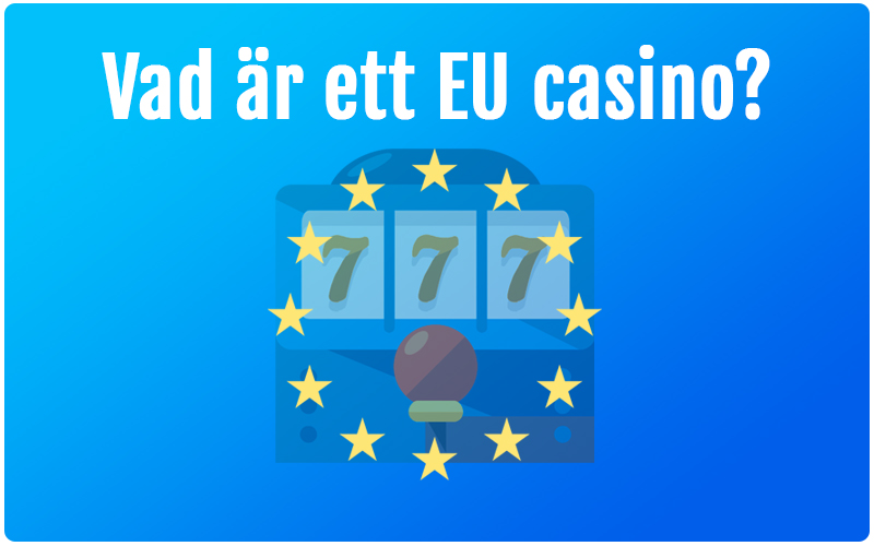 Vad är ett EU casino?
