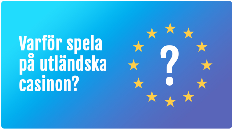 Varför ska man spela på utländska casinon?